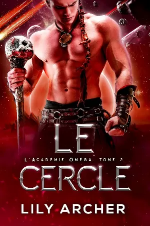 Lily Archer - L'Académie Oméga, Tome 2 : Le Cercle